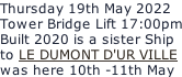 Thursday 19th May 2022 Tower Bridge Lift 17:00pm Built 2020 is a sister Ship  to LE DUMONT D'UR VILLE was here 10th -11th May