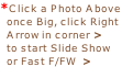 *Click a Photo Above   once Big, click Right    Arrow in corner >   to start Slide Show   or Fast F/FW  >