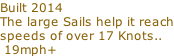 Built 2014 The large Sails help it reach speeds of over 17 Knots..  19mph+