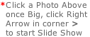 *Click a Photo Above   once Big, click Right    Arrow in corner >   to start Slide Show