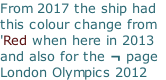 From 2017 the ship had  this colour change from   'Red when here in 2013  and also for the ¬ page London Olympics 2012